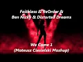 Faithless & ReOrder & Ben Nicky & Distorted Dreams - We Come 1 (Mateusz Ciesielski Mashup)