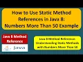 How to Use Static Method References in Java 8 Numbers More Than 50 Example Java8 method reference