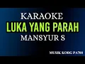 Download Lagu LUKA YANG PARAH - MANSYUR S (KARAOKE LIRIK NADA COWOK )