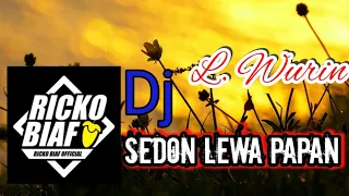 Download DJ VIRAL SEDON LEWA PAPAN | REMIX BY RICKO BIAF | COCOK BUAT JOGET | CEK SOUND SISTEM - L. Wurin MP3