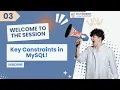 Lecture 03 Welcome to the Session on Key Constraints in MySQL