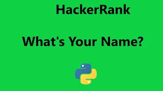 Hackerrank What s Your Name Solution - Python Hackerrank Python
