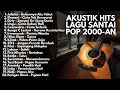 Download Lagu LAGU POP AKUSTIK INDONESIA 2000-AN HITS TEMANI BELAJAR DAN KERJA TENANG | Playlist Full Album