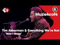 Tim Akkerman \u0026 Everything We're Not - Now I Know | NPO Radio 2