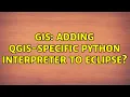 GIS Adding QGIS-specific Python interpreter to Eclipse 2 Solutions