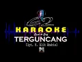 Download Lagu KARAOKE TERGUNCANG || Musiknya Keren Bangeet..!! || Erif Key