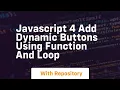 javascript 4 add dynamic buttons using function and loop