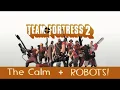 Lagu TF2 - The Calm and ROBOTS!!! (Intro and Robots MIX)