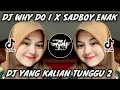 DJ PENGANTAR TIDUR [ WHY DO I  X SADBOY ] VIRALL TIKTOK TERBARU 2022🎧🔥👍