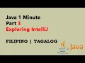 Java 1 Minute Part 3 Filipino - Exploring IntelliJ