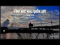 Lagu TÌNH NHỎ MAU QUÊN LOFI - TIẾN TỚI | HÔM NAO HOA PHƯỢNG NỞ VỀ QUÊ GHÉ THĂM NHÀ EM ....