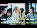 Lagu Fiancé Comes to Seize My Home? 【FULL】Make Him Beg for My Attention!#cdrama #drama #system