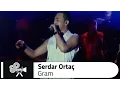 Lagu Serdar ORTAÇ - Gram