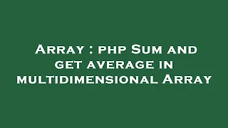 Array php Sum and get average in multidimensional Array
