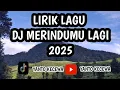 Download Lagu LIRIK LAGU DJ MERINDUMU LAGI 2025