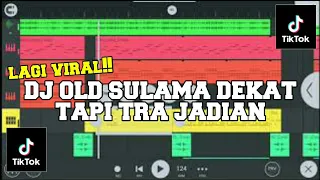 Download DJ SULAMA DEKAT TAPI TRA JADI JADIAN || DJ YANG LAGI VIRAL || DJ YANG KALIAN CARI CARI MP3