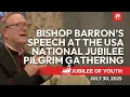 Lagu Jubilee of Youth: Bishop Barron at the National US Pilgrim Gathering | Full Speech