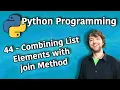 Python Programming 44 - Combining List Elements with join Method