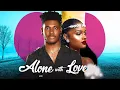 Download Lagu ALONE WITH LOVE - CHIDI DIKE | STEFANIA BASSEY | NIGERIAN MOVIES 2023 LATEST FULL MOVIES | NEW MOVIE