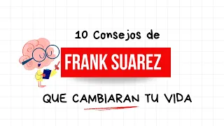 Esto es lo que Frank Suárez Quería que Todos Supiéramos (10 Consejos)