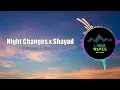 Download Lagu Night Changes x Shayad (slowed+reverb) - [ 1 HOUR ]