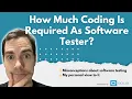 How Much Coding Is Required As Software Tester