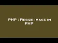 PHP Resize image in PHP