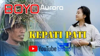 kepati pati voc boyo aurora songwriter by badree