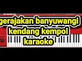 Download Lagu Gerajakan banyuwangi kendang kempol karaoke printil orgen