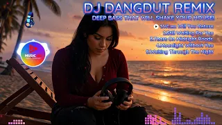 dj when will you return dangdut remix deep bass that will shake your house 