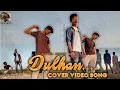 Dulhan cover song LOCAL ICON Localicon07