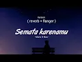 Download Lagu Semata karenamu - Mario G klau ( reverb + flanger )