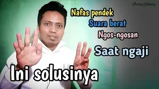 Download Nafas pendek, suara berat, ngos-ngosan saat ngaji, ini solusinya ✔ MP3