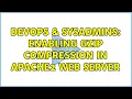 DevOps SysAdmins Enabling gzip compression in apache2 web server