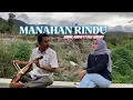 Download Lagu MANAHAN RINDU || ZAINUL ABIDIN - LALA DUHAY