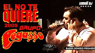 Download 2009 EL NO TE QUIERE Grupo Pegasso 30 Aniversario en La Fe MP3