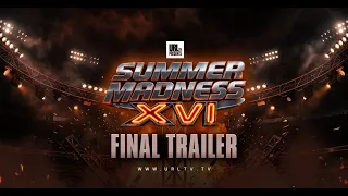SUMMER MADNESS XVI FINAL ANNOUNCEMENT |  URLTV