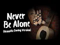 Download Lagu Never Be Alone (Acoustic Swing Version) - [FNAF4 Song] - Shadrow