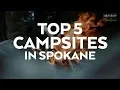 Top 5 Campsites in Spokane