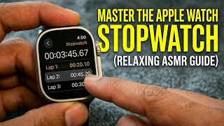 Mastering The Apple Watch Stopwatch - Relaxing Asmr Tutorial