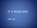 IT'S YOUR LOVE.... - Faith Hill