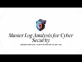 Introduction to Log Analysis for Cyber Security Beginners Free Workshop