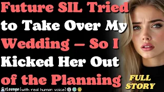 Future SIL Tried to Take Over My Wedding So I Kicked Her Out of the Planning