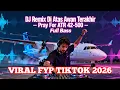 Lagu DJ Remix Di Atas Awan Terakhir || Pray For ATR 42-500 | Full Bass
