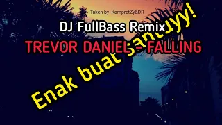 Download DJ FullBASS Remix TREVOR DANIEL - FALLING MP3