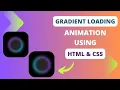 CSS Gradient Loading Animation CSS Animation Project HTML CSS Project CSS Loading Animation