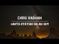 Download Lagu Chris Vadham - Hanya Nyanyian Dalam Sepi (Lirik)