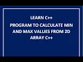 2d array max min value c how to find max value in 2d array in c
