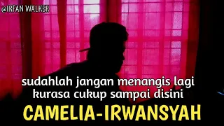 Download CAMELIA-IRWANSYAH (Sudahlah Jangan Menangis Lagi Kurasa Cukup Sampai Disini) Full cover MP3