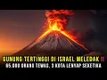 Download Lagu GUNUNG TERTINGGI DI ISRAEL MELETUS‼️65 000 ORANG TEWAS, 3 KOTA LENYAP SEKETIKA | tni
